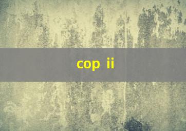 cop ⅱ